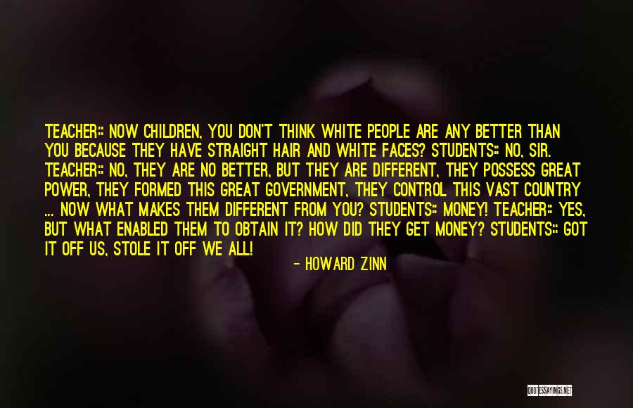 You Think You Are Better Quotes By Howard Zinn You Think You Are Better Quotes By Howard Zinn
