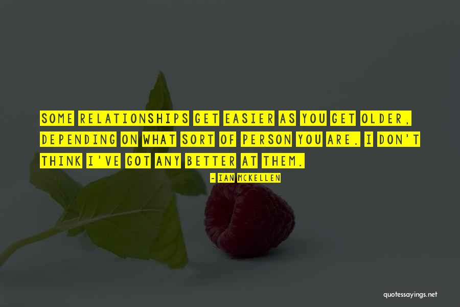 You Think You Are Better Quotes By Ian McKellen You Think You Are Better Quotes By Ian McKellen