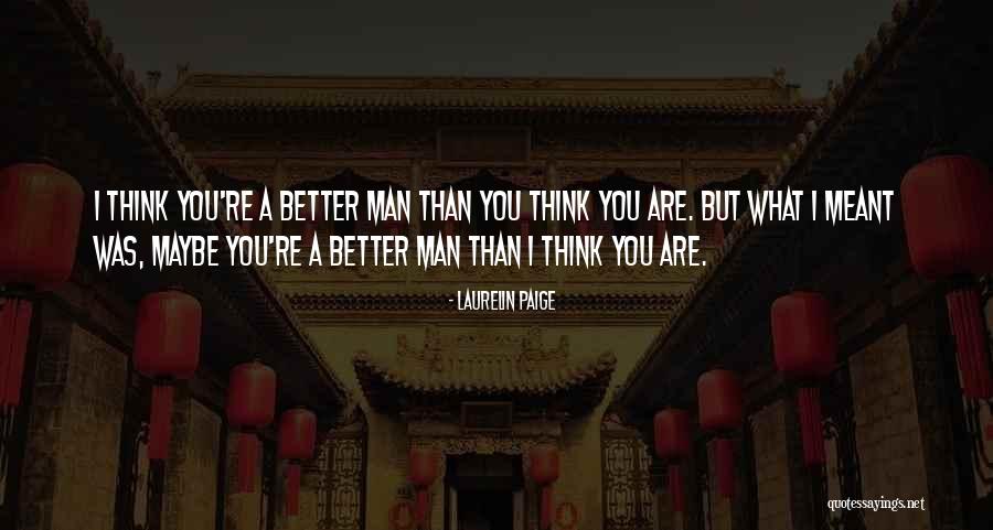 You Think You Are Better Quotes By Laurelin Paige You Think You Are Better Quotes By Laurelin Paige
