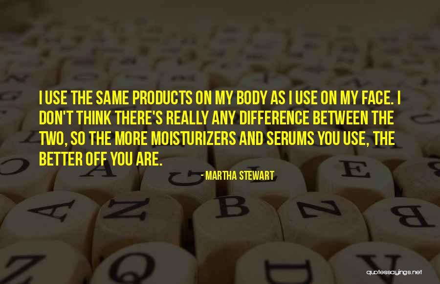 You Think You Are Better Quotes By Martha Stewart You Think You Are Better Quotes By Martha Stewart