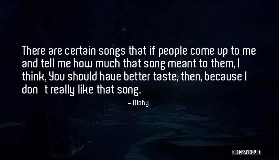 You Think You Are Better Quotes By Moby You Think You Are Better Quotes By Moby
