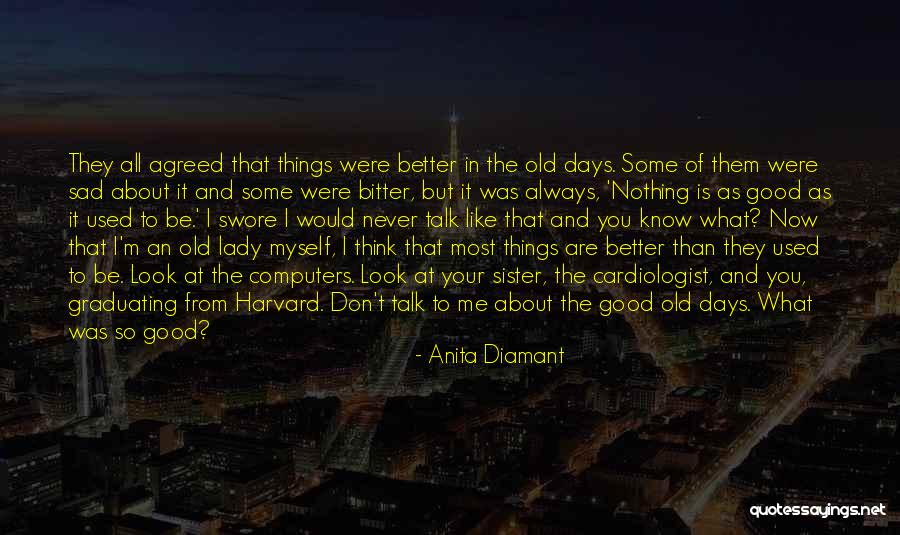 You Think You Are Better Than Me Quotes By Anita Diamant You Think You Are Better Than Me Quotes By Anita Diamant