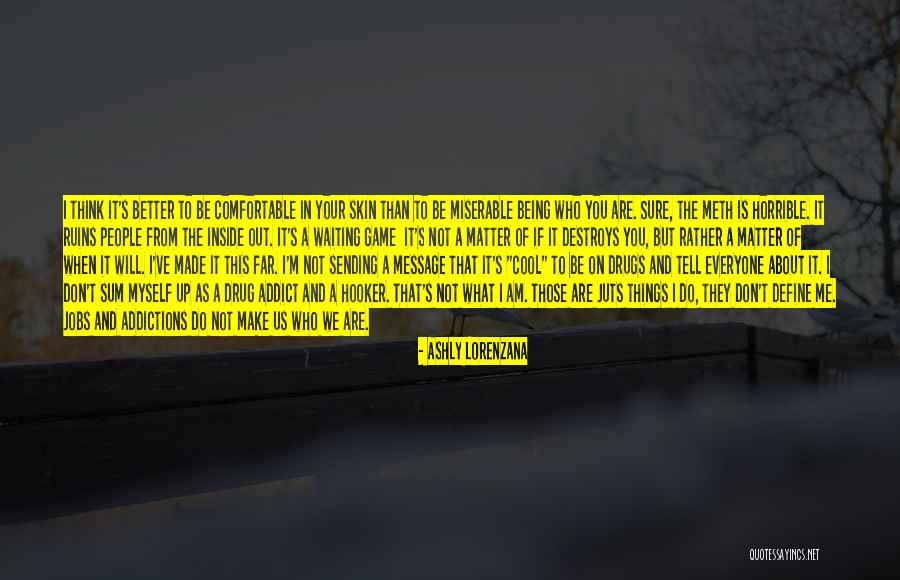 You Think You Are Better Than Me Quotes By Ashly Lorenzana You Think You Are Better Than Me Quotes By Ashly Lorenzana