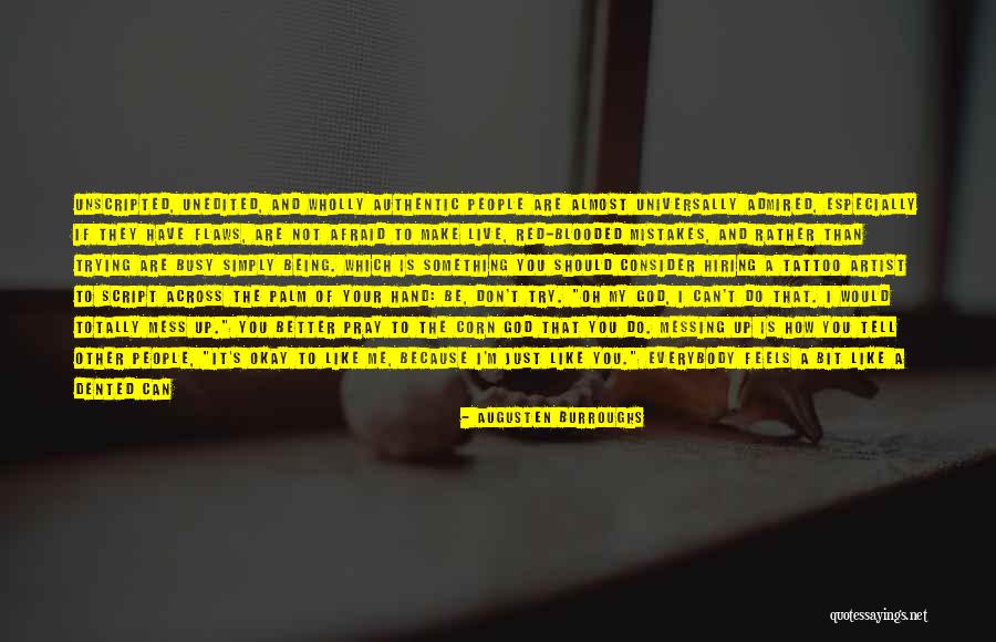 You Think You Are Better Than Me Quotes By Augusten Burroughs You Think You Are Better Than Me Quotes By Augusten Burroughs