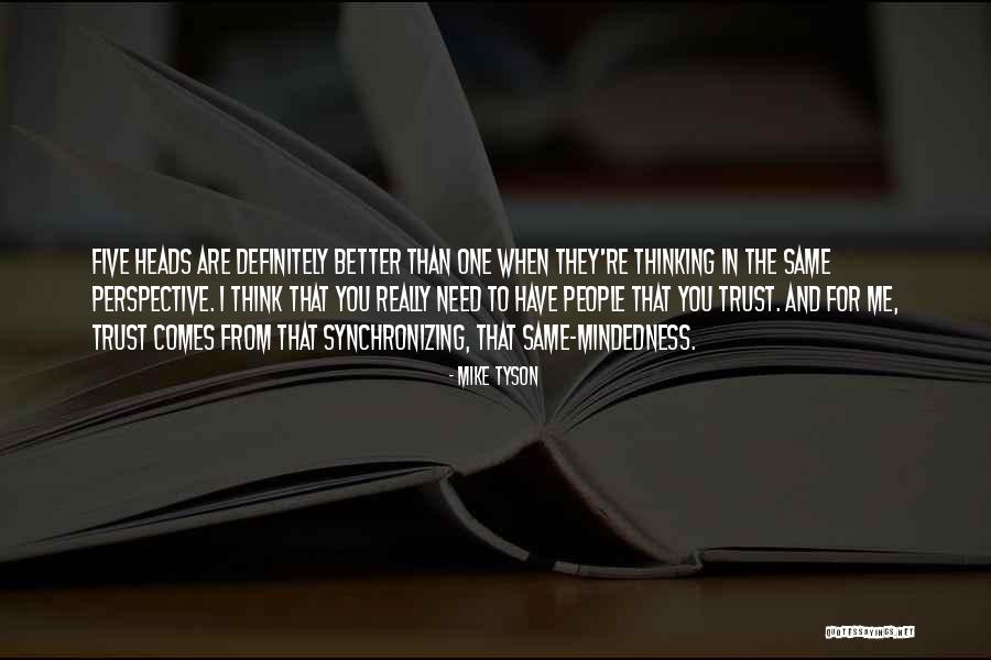 You Think You Are Better Than Me Quotes By Mike Tyson You Think You Are Better Than Me Quotes By Mike Tyson