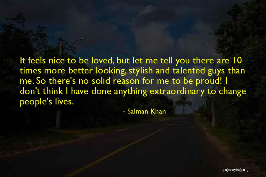 You Think You Are Better Than Me Quotes By Salman Khan You Think You Are Better Than Me Quotes By Salman Khan