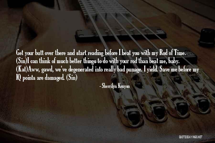 You Think You Are Better Than Me Quotes By Sherrilyn Kenyon You Think You Are Better Than Me Quotes By Sherrilyn Kenyon
