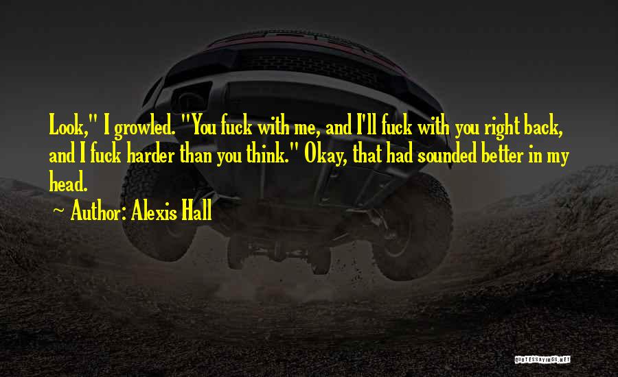 You Think You Better Than Me Quotes By Alexis Hall