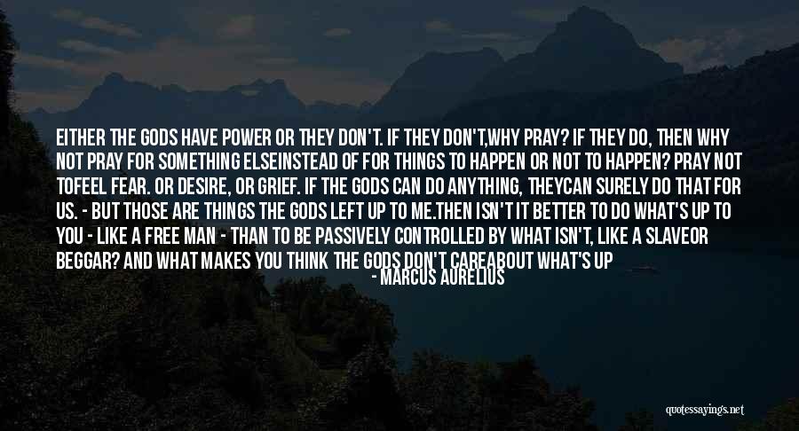 You Think You Better Than Me Quotes By Marcus Aurelius