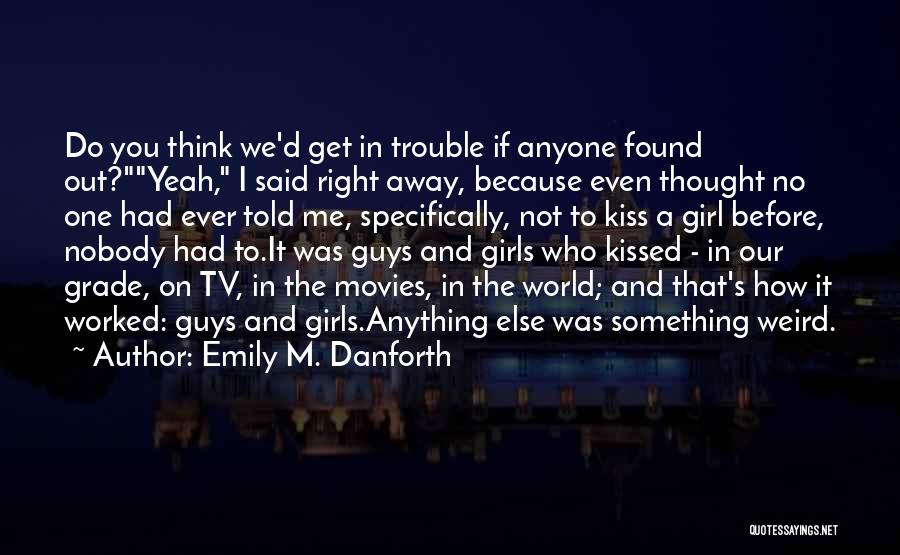 You Think You Found The One Quotes By Emily M. Danforth