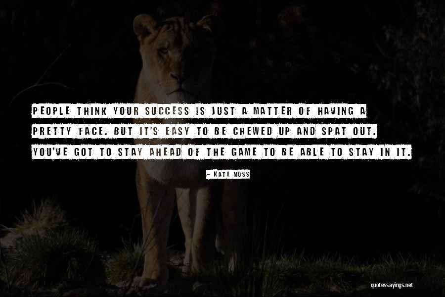 You Think You Got Game Quotes By Kate Moss You Think You Got Game Quotes By Kate Moss