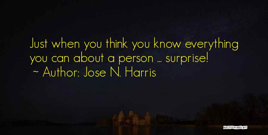 You Think You Know Everything Quotes By Jose N. Harris