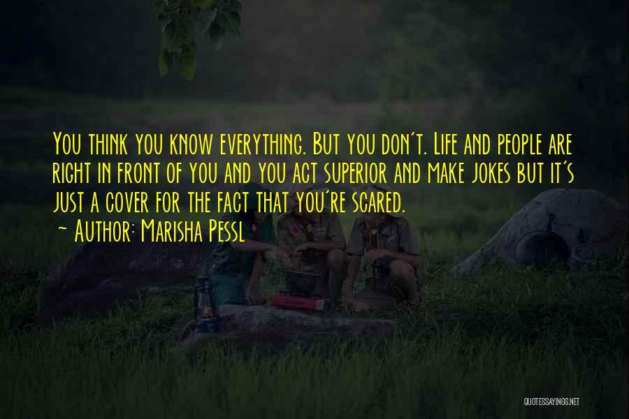 You Think You Know Everything Quotes By Marisha Pessl