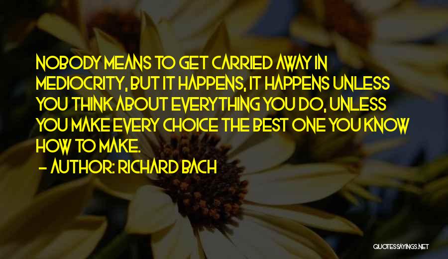 You Think You Know Everything Quotes By Richard Bach