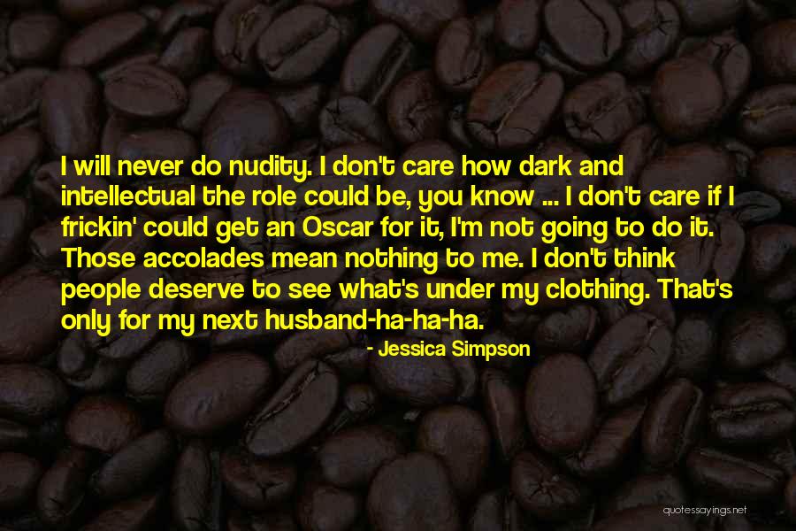 You Think You Know Me Quotes By Jessica Simpson You Think You Know Me Quotes By Jessica Simpson