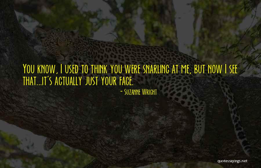 You Think You Know Me Quotes By Suzanne Wright You Think You Know Me Quotes By Suzanne Wright