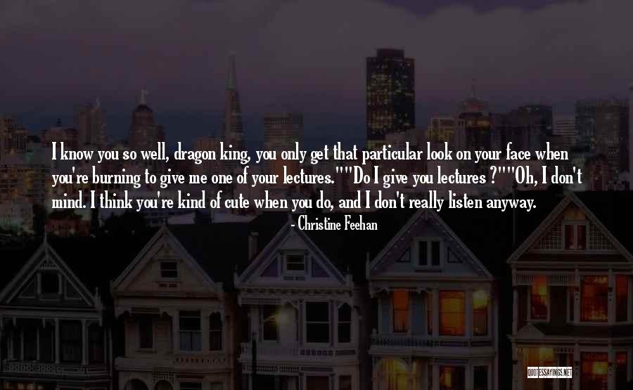 You Think You Know Me So Well Quotes By Christine Feehan You Think You Know Me So Well Quotes By Christine Feehan