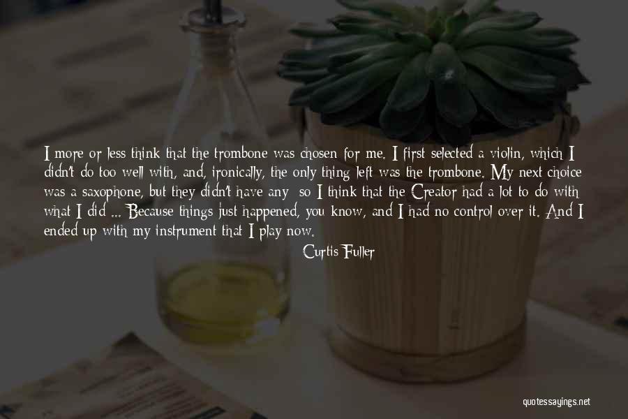 You Think You Know Me So Well Quotes By Curtis Fuller You Think You Know Me So Well Quotes By Curtis Fuller