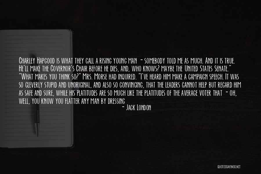 You Think You Know Me So Well Quotes By Jack London You Think You Know Me So Well Quotes By Jack London