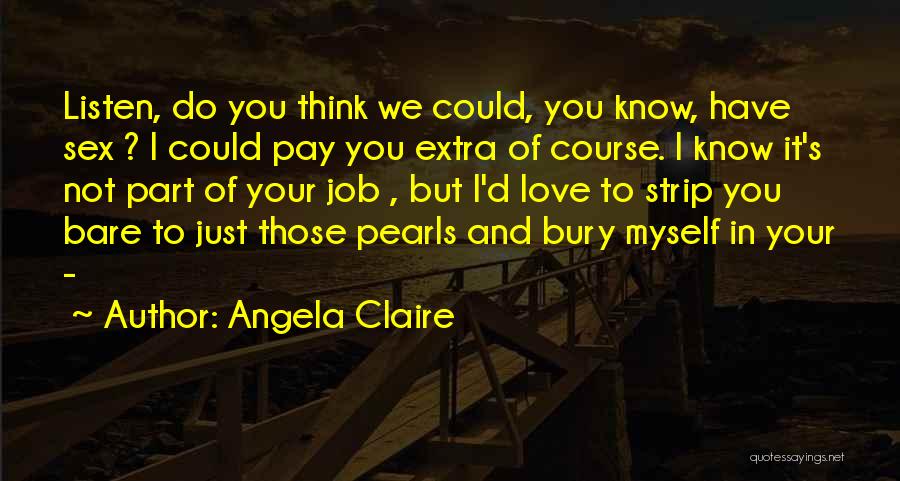 You Think You Know Quotes By Angela Claire