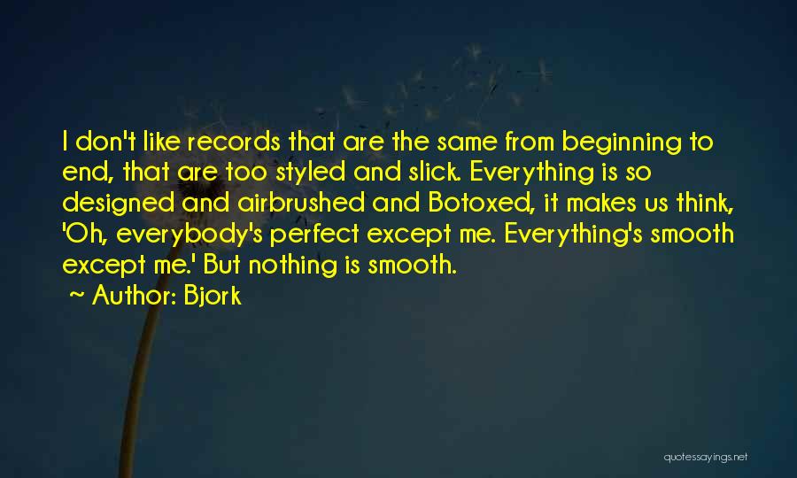 You Think You Slick Quotes By Bjork