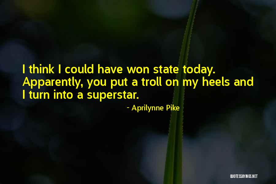 You Think You Won Quotes By Aprilynne Pike You Think You Won Quotes By Aprilynne Pike