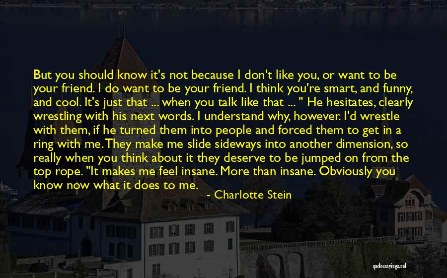 You Think Your So Cool Quotes By Charlotte Stein You Think Your So Cool Quotes By Charlotte Stein