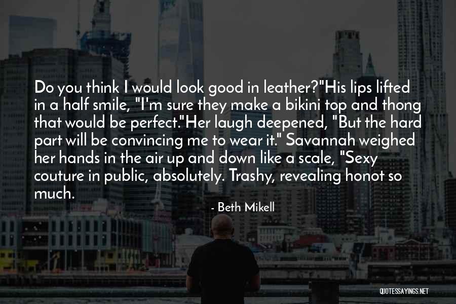 You Think You're So Perfect Quotes By Beth Mikell You Think You're So Perfect Quotes By Beth Mikell