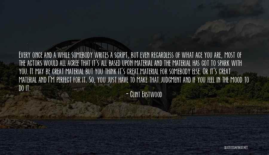 You Think You're So Perfect Quotes By Clint Eastwood You Think You're So Perfect Quotes By Clint Eastwood
