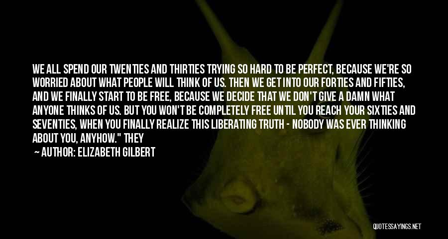 You Think You're So Perfect Quotes By Elizabeth Gilbert