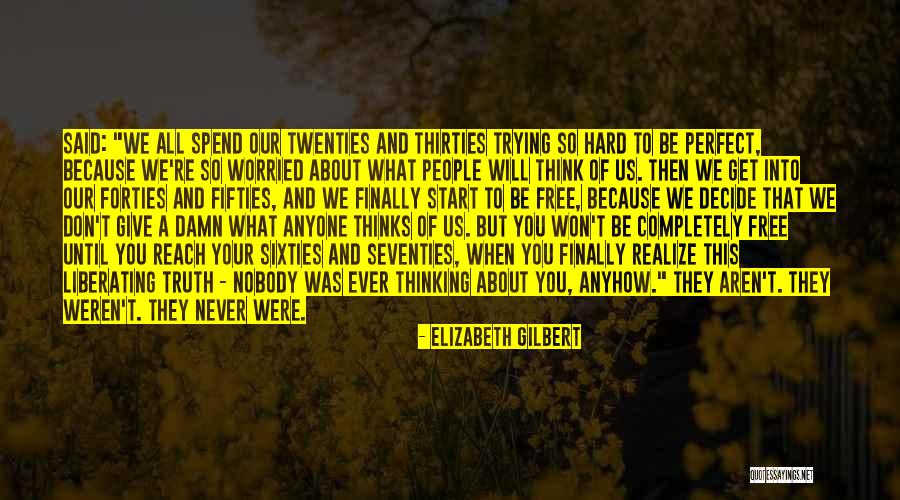 You Think You're So Perfect Quotes By Elizabeth Gilbert