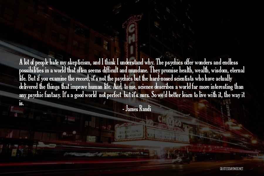 You Think You're So Perfect Quotes By James Randi You Think You're So Perfect Quotes By James Randi