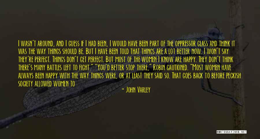 You Think You're So Perfect Quotes By John Varley You Think You're So Perfect Quotes By John Varley