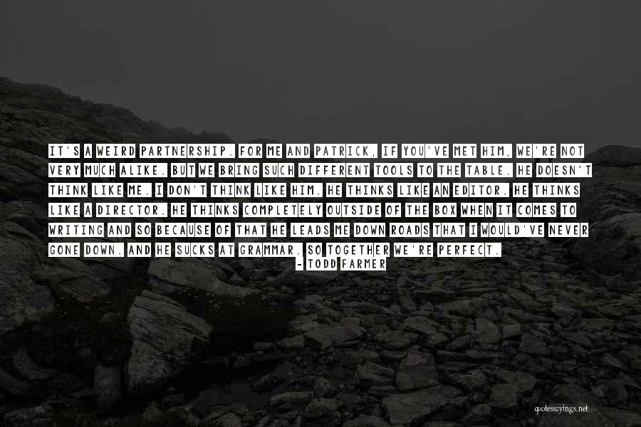 You Think You're So Perfect Quotes By Todd Farmer You Think You're So Perfect Quotes By Todd Farmer