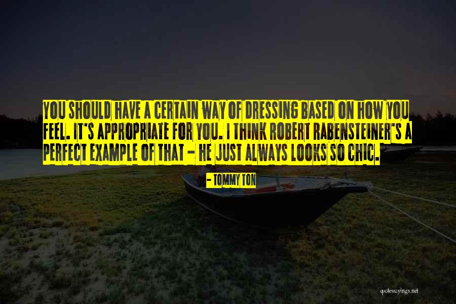 You Think You're So Perfect Quotes By Tommy Ton You Think You're So Perfect Quotes By Tommy Ton