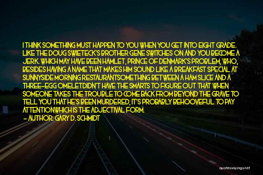 You Think You're Something Special Quotes By Gary D. Schmidt