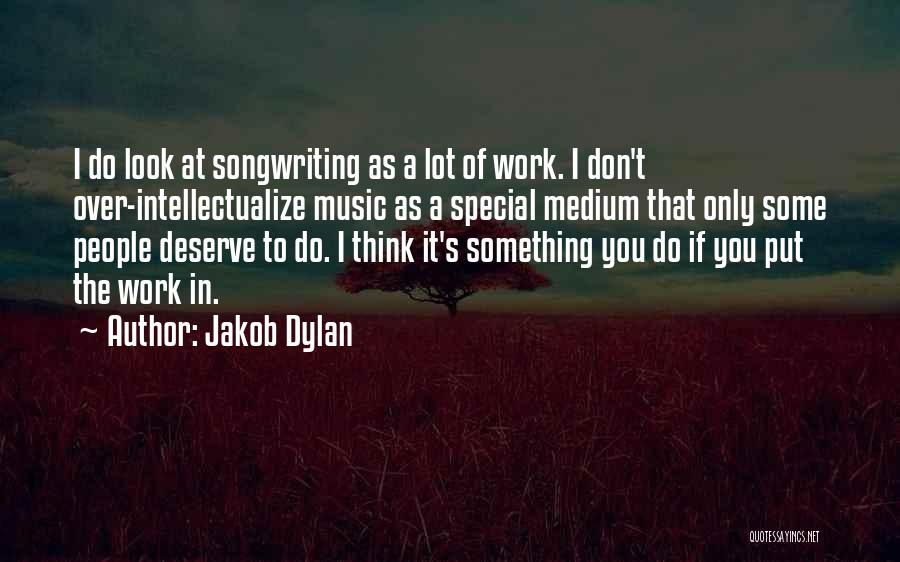 You Think You're Something Special Quotes By Jakob Dylan