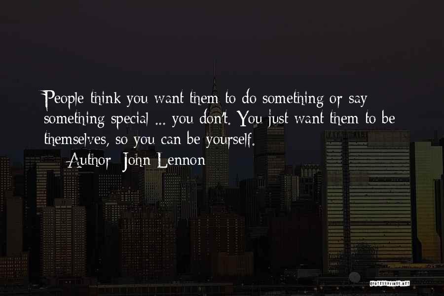 You Think You're Something Special Quotes By John Lennon