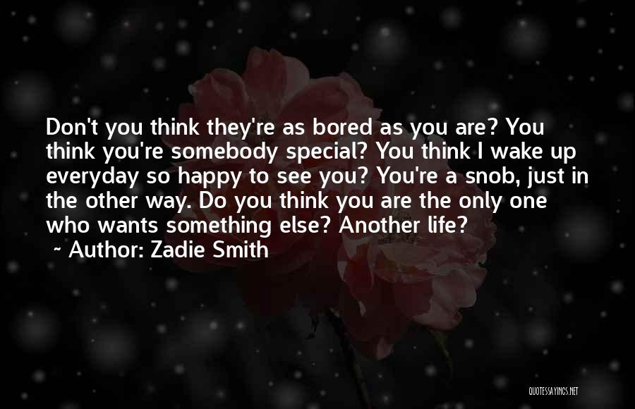 You Think You're Something Special Quotes By Zadie Smith