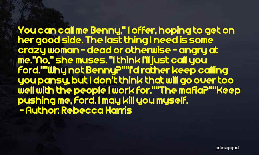 You Think You're Too Good For Me Quotes By Rebecca Harris