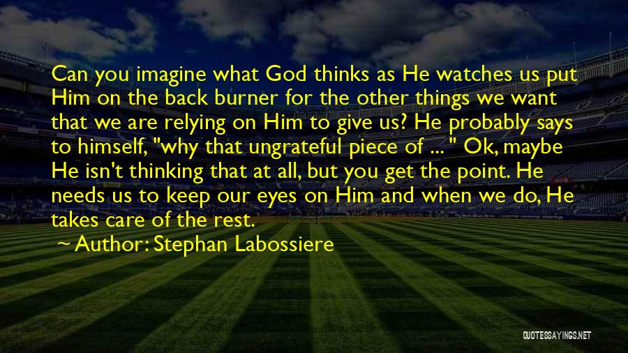 You Thinking Of Him Quotes By Stephan Labossiere