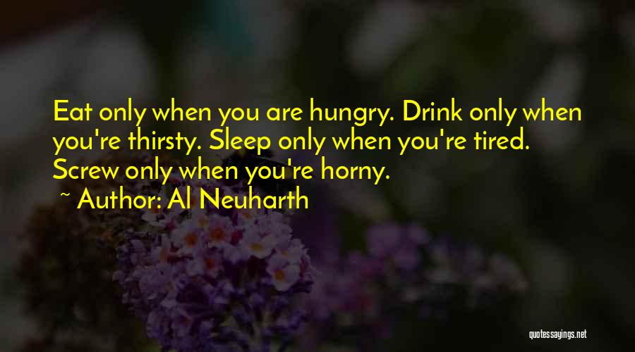 You Thirsty Quotes By Al Neuharth