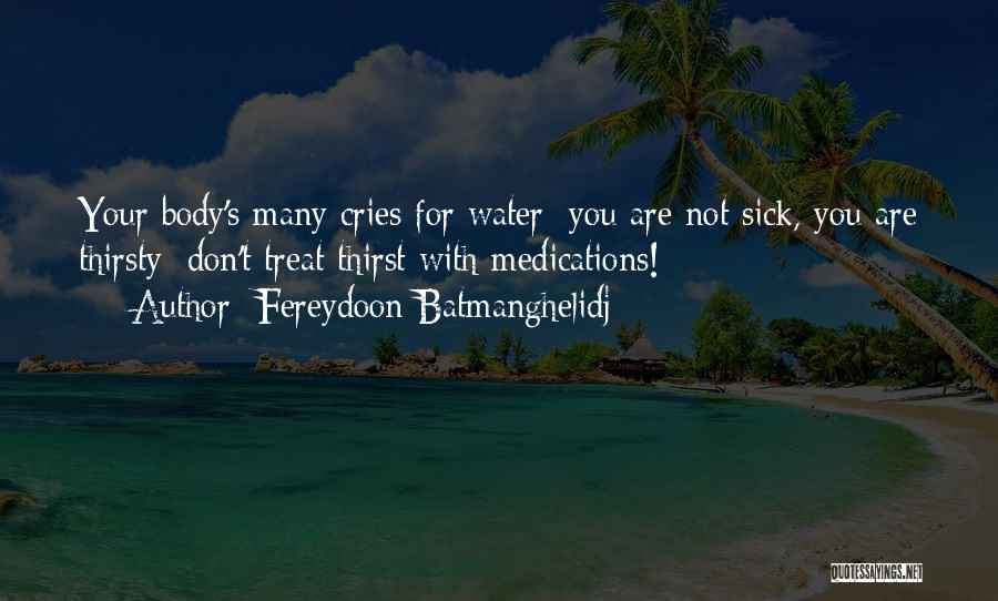 You Thirsty Quotes By Fereydoon Batmanghelidj