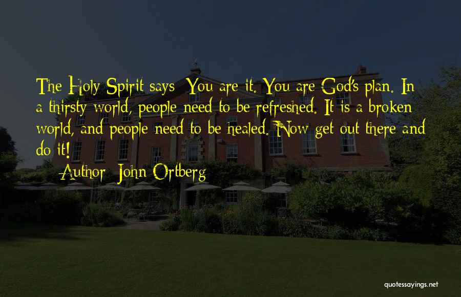 You Thirsty Quotes By John Ortberg