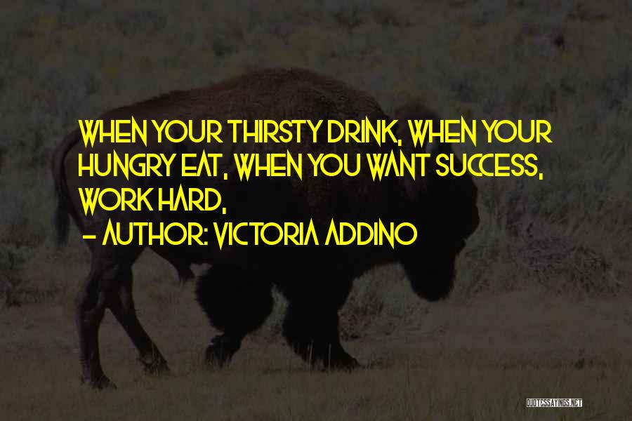 You Thirsty Quotes By Victoria Addino