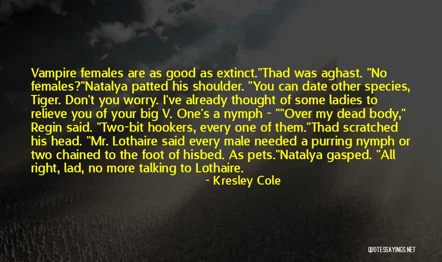 You Thought I Needed You Quotes By Kresley Cole You Thought I Needed You Quotes By Kresley Cole