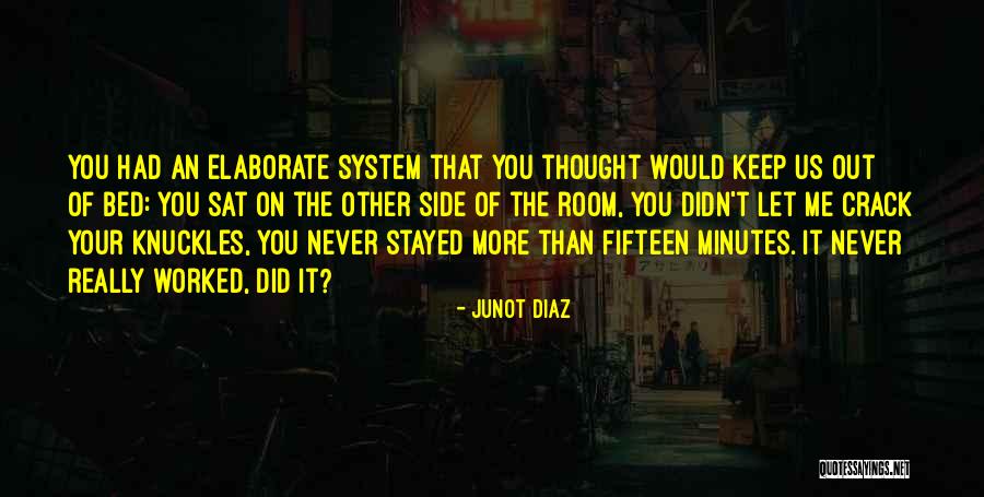 You Thought You Had Me Quotes By Junot Diaz You Thought You Had Me Quotes By Junot Diaz