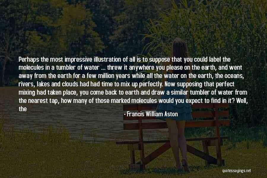 You Threw It Away Quotes By Francis William Aston