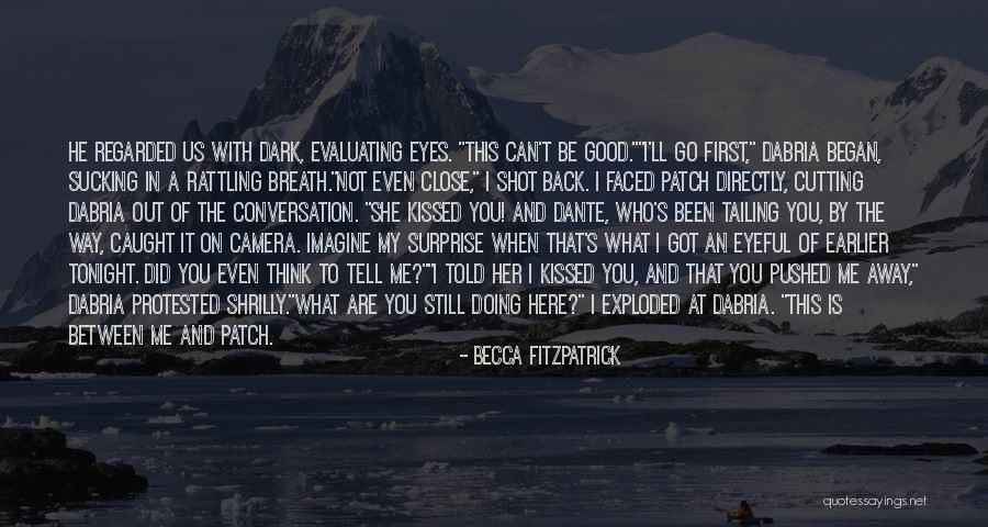 You Told Me I Couldn't Quotes By Becca Fitzpatrick You Told Me I Couldn't Quotes By Becca Fitzpatrick
