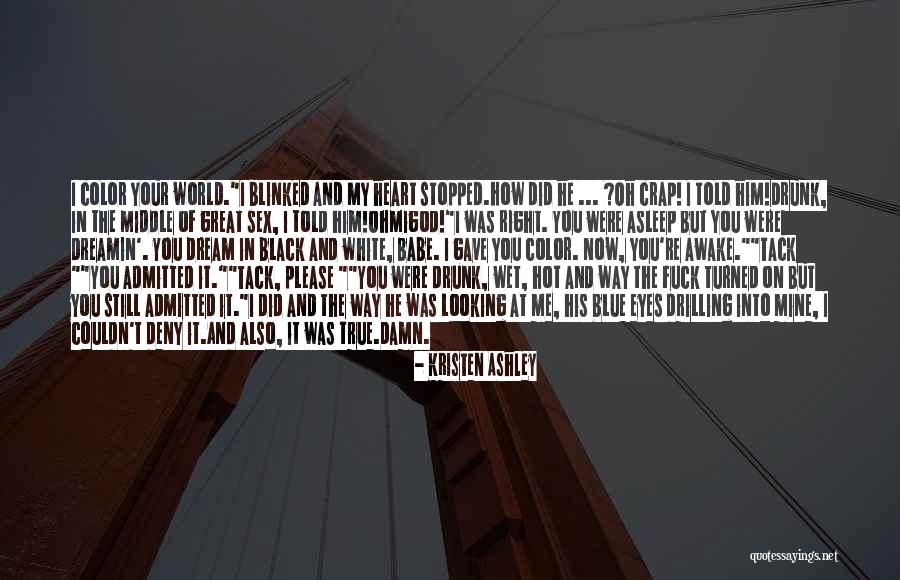 You Told Me I Couldn't Quotes By Kristen Ashley You Told Me I Couldn't Quotes By Kristen Ashley